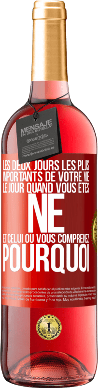 29,95 € Envoi gratuit | Vin rosé Édition ROSÉ Les deux jours les plus importants de votre vie: le jour quand vous êtes né et celui où vous comprenez pourquoi Étiquette Rouge. Étiquette personnalisable Vin jeune Récolte 2024 Tempranillo