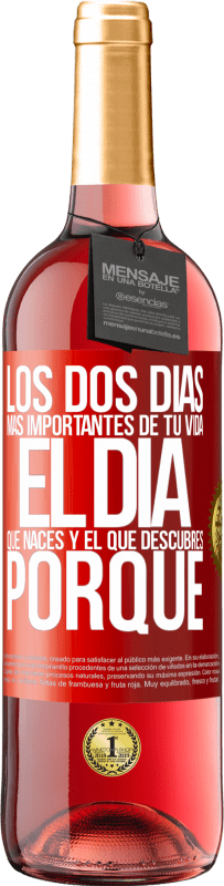 29,95 € Envío gratis | Vino Rosado Edición ROSÉ Los dos días más importantes de tu vida: El día que naces y el que descubres porqué Etiqueta Roja. Etiqueta personalizable Vino joven Cosecha 2024 Tempranillo