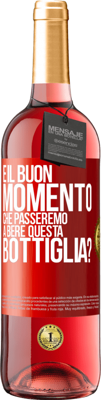 29,95 € Spedizione Gratuita | Vino rosato Edizione ROSÉ e il buon momento che passeremo a bere questa bottiglia? Etichetta Rossa. Etichetta personalizzabile Vino giovane Raccogliere 2025 Tempranillo
