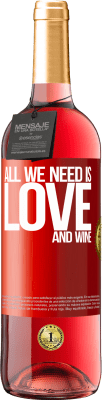 29,95 € 免费送货 | 桃红葡萄酒 ROSÉ版 All we need is love and wine 红色标签. 可自定义的标签 青年酒 收成 2024 Tempranillo