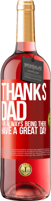 29,95 € Free Shipping | Rosé Wine ROSÉ Edition Thanks dad, for always being there. Have a great day Red Label. Customizable label Young wine Harvest 2023 Tempranillo