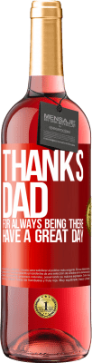 29,95 € Free Shipping | Rosé Wine ROSÉ Edition Thanks dad, for always being there. Have a great day Red Label. Customizable label Young wine Harvest 2024 Tempranillo