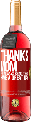 29,95 € Free Shipping | Rosé Wine ROSÉ Edition Thanks mom, for always being there. Have a great day Red Label. Customizable label Young wine Harvest 2024 Tempranillo