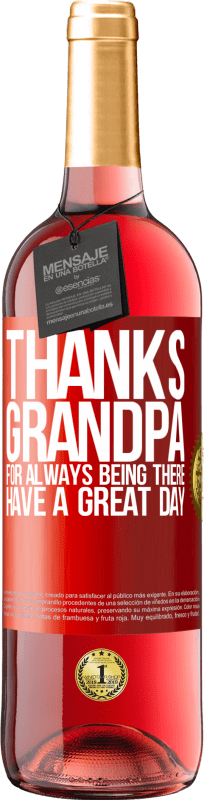 29,95 € Free Shipping | Rosé Wine ROSÉ Edition Thanks grandpa, for always being there. Have a great day Red Label. Customizable label Young wine Harvest 2022 Tempranillo