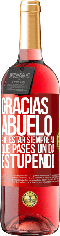 29,95 € Envío gratis | Vino Rosado Edición ROSÉ Gracias abuelo, por estar siempre ahí. Que pases un día estupendo Etiqueta Roja. Etiqueta personalizable Vino joven Cosecha 2024 Tempranillo