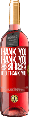 29,95 € Free Shipping | Rosé Wine ROSÉ Edition Thank you, Thank you, Thank you, Thank you, Thank you, Thank you 1000 Thank you! Red Label. Customizable label Young wine Harvest 2024 Tempranillo