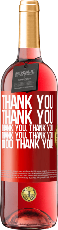 29,95 € Бесплатная доставка | Розовое вино Издание ROSÉ Спасибо, Спасибо, Спасибо, Спасибо, Спасибо, Спасибо 1000 Спасибо! Красная метка. Настраиваемая этикетка Молодое вино Урожай 2023 Tempranillo