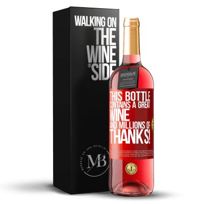 «This bottle contains a great wine and millions of THANKS!» ROSÉ Edition