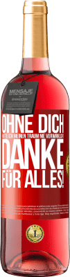 29,95 € Kostenloser Versand | Roséwein ROSÉ Ausgabe Ohne dich hätte ich meinen Traum nie verwirklicht. Danke für alles! Rote Markierung. Anpassbares Etikett Junger Wein Ernte 2025 Tempranillo