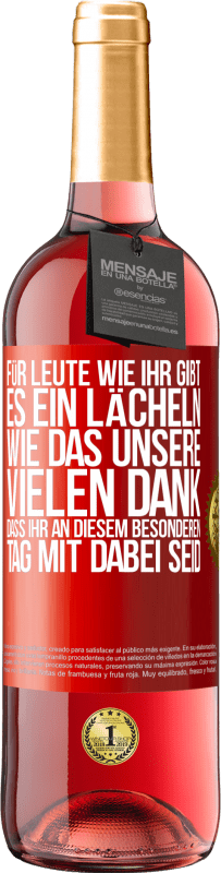 29,95 € Kostenloser Versand | Roséwein ROSÉ Ausgabe Für Leute wie ihr gibt es ein Lächeln wie das unsere. Vielen Dank, dass ihr an diesem besonderen Tag mit dabei seid Rote Markierung. Anpassbares Etikett Junger Wein Ernte 2024 Tempranillo