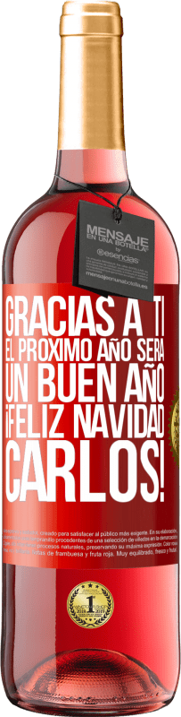 29,95 € Envío gratis | Vino Rosado Edición ROSÉ Gracias a ti el próximo año será un buen año. Feliz Navidad, Carlos! Etiqueta Roja. Etiqueta personalizable Vino joven Cosecha 2024 Tempranillo