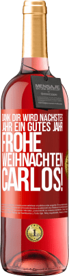 29,95 € Kostenloser Versand | Roséwein ROSÉ Ausgabe Dank dir wird nächstes Jahr ein gutes Jahr. Frohe Weihnachten Carlos! Rote Markierung. Anpassbares Etikett Junger Wein Ernte 2024 Tempranillo