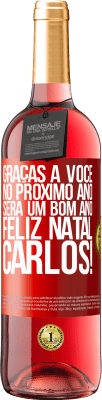 29,95 € Envio grátis | Vinho rosé Edição ROSÉ Graças a você no próximo ano será um bom ano. Feliz Natal, Carlos! Etiqueta Vermelha. Etiqueta personalizável Vinho jovem Colheita 2024 Tempranillo