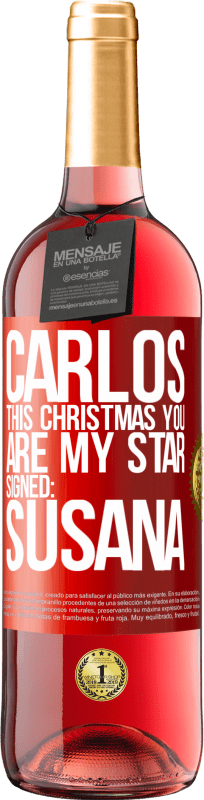 29,95 € Free Shipping | Rosé Wine ROSÉ Edition Carlos, this Christmas you are my star. Signed: Susana Red Label. Customizable label Young wine Harvest 2023 Tempranillo