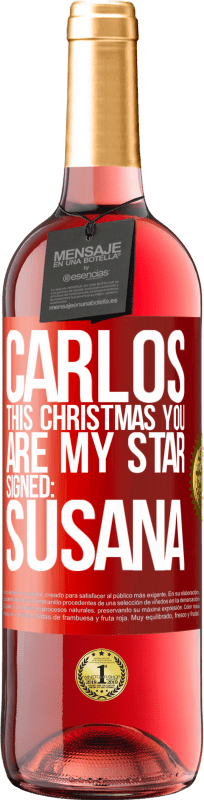 29,95 € Free Shipping | Rosé Wine ROSÉ Edition Carlos, this Christmas you are my star. Signed: Susana Red Label. Customizable label Young wine Harvest 2024 Tempranillo