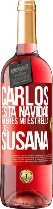 29,95 € Envío gratis | Vino Rosado Edición ROSÉ Carlos, esta navidad tú eres mi estrella. Fdo.: Susana Etiqueta Roja. Etiqueta personalizable Vino joven Cosecha 2024 Tempranillo