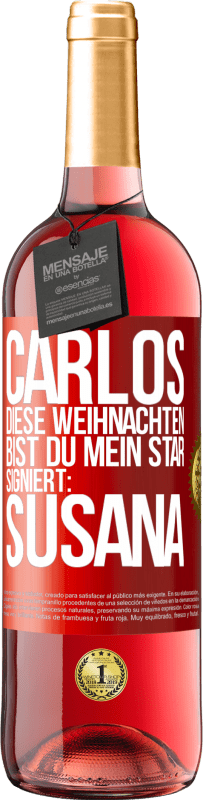 29,95 € Kostenloser Versand | Roséwein ROSÉ Ausgabe Carlos,diese Weihnachten bist du mein Star. Signiert:Susana Rote Markierung. Anpassbares Etikett Junger Wein Ernte 2024 Tempranillo