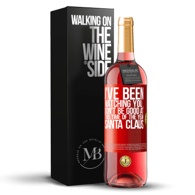 «I've been watching you ... Don't be good at this time of the year. Santa Claus» ROSÉ Edition