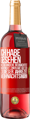 29,95 € Kostenloser Versand | Roséwein ROSÉ Ausgabe Ich habe gesehen, wie du andere beobachtest. Mach nicht einen auf gut sein zu dieser Jahrezeit, Weihnachtsmann Rote Markierung. Anpassbares Etikett Junger Wein Ernte 2023 Tempranillo