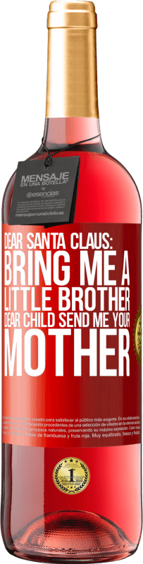 29,95 € Free Shipping | Rosé Wine ROSÉ Edition Dear Santa Claus: Bring me a little brother. Dear child, send me your mother Red Label. Customizable label Young wine Harvest 2024 Tempranillo