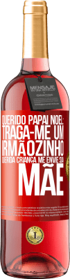 29,95 € Envio grátis | Vinho rosé Edição ROSÉ Querido Papai Noel: Traga-me um irmãozinho. Querida criança, me envie sua mãe Etiqueta Vermelha. Etiqueta personalizável Vinho jovem Colheita 2024 Tempranillo