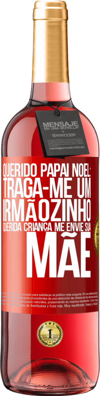 29,95 € Envio grátis | Vinho rosé Edição ROSÉ Querido Papai Noel: Traga-me um irmãozinho. Querida criança, me envie sua mãe Etiqueta Vermelha. Etiqueta personalizável Vinho jovem Colheita 2024 Tempranillo