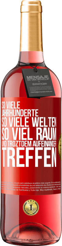 29,95 € Kostenloser Versand | Roséwein ROSÉ Ausgabe So viele Jahrhunderte, so viele Welten, so viel Raum... und troztdem aufeinander treffen Rote Markierung. Anpassbares Etikett Junger Wein Ernte 2024 Tempranillo