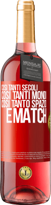 29,95 € Spedizione Gratuita | Vino rosato Edizione ROSÉ Così tanti secoli, così tanti mondi, così tanto spazio ... e match Etichetta Rossa. Etichetta personalizzabile Vino giovane Raccogliere 2023 Tempranillo