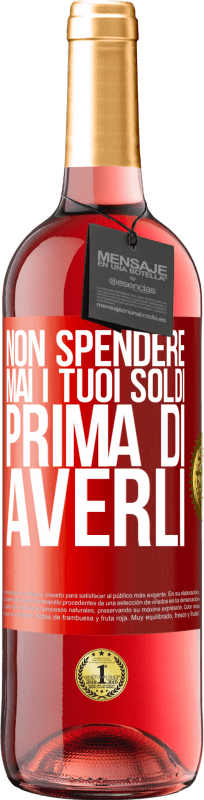 29,95 € Spedizione Gratuita | Vino rosato Edizione ROSÉ Non spendere mai i tuoi soldi prima di averli Etichetta Rossa. Etichetta personalizzabile Vino giovane Raccogliere 2024 Tempranillo