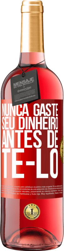 29,95 € Envio grátis | Vinho rosé Edição ROSÉ Nunca gaste seu dinheiro antes de tê-lo Etiqueta Vermelha. Etiqueta personalizável Vinho jovem Colheita 2024 Tempranillo