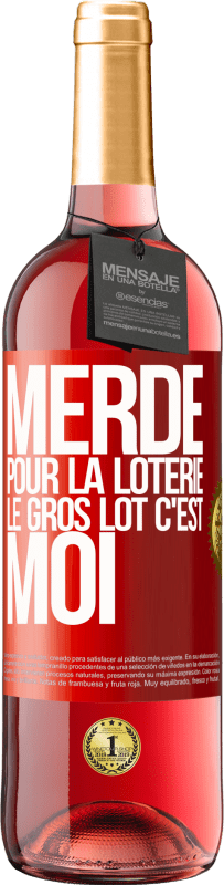 29,95 € Envoi gratuit | Vin rosé Édition ROSÉ Merde pour la loterie. Le gros lot c'est moi Étiquette Rouge. Étiquette personnalisable Vin jeune Récolte 2024 Tempranillo