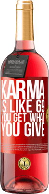 29,95 € Free Shipping | Rosé Wine ROSÉ Edition Karma is like 69, you get what you give Red Label. Customizable label Young wine Harvest 2024 Tempranillo