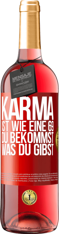 29,95 € Kostenloser Versand | Roséwein ROSÉ Ausgabe Karma ist wie eine 69, du bekommst was du gibst Rote Markierung. Anpassbares Etikett Junger Wein Ernte 2023 Tempranillo
