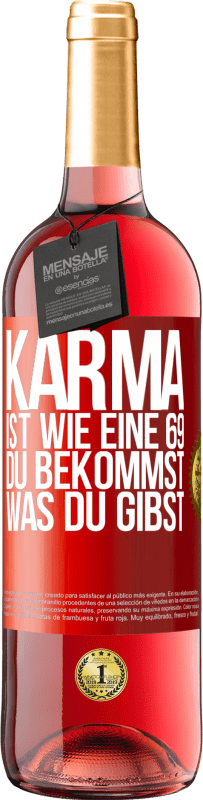 29,95 € Kostenloser Versand | Roséwein ROSÉ Ausgabe Karma ist wie eine 69, du bekommst was du gibst Rote Markierung. Anpassbares Etikett Junger Wein Ernte 2024 Tempranillo