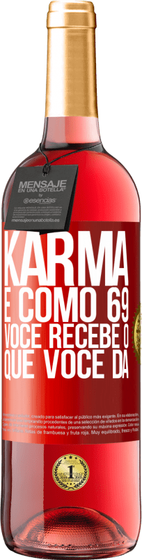 29,95 € Envio grátis | Vinho rosé Edição ROSÉ Karma é como 69, você recebe o que você dá Etiqueta Vermelha. Etiqueta personalizável Vinho jovem Colheita 2023 Tempranillo