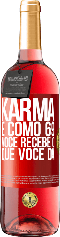 29,95 € Envio grátis | Vinho rosé Edição ROSÉ Karma é como 69, você recebe o que você dá Etiqueta Vermelha. Etiqueta personalizável Vinho jovem Colheita 2024 Tempranillo