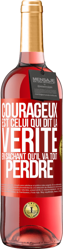 29,95 € Envoi gratuit | Vin rosé Édition ROSÉ Courageux est celui qui dit la vérité en sachant qu'il va tout perdre Étiquette Rouge. Étiquette personnalisable Vin jeune Récolte 2024 Tempranillo