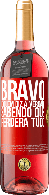 29,95 € Envio grátis | Vinho rosé Edição ROSÉ Bravo é quem diz a verdade sabendo que perderá tudo Etiqueta Vermelha. Etiqueta personalizável Vinho jovem Colheita 2024 Tempranillo