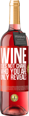 29,95 € Free Shipping | Rosé Wine ROSÉ Edition Wine does not change who you are. Only reveals Red Label. Customizable label Young wine Harvest 2023 Tempranillo
