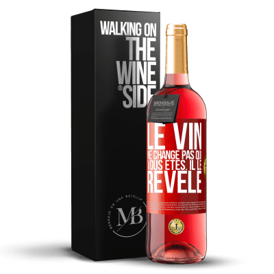 «Le vin ne change pas qui vous êtes. Il le révèle» Édition ROSÉ