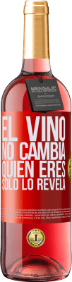 29,95 € Envío gratis | Vino Rosado Edición ROSÉ El Vino no cambia quien eres. Sólo lo revela Etiqueta Roja. Etiqueta personalizable Vino joven Cosecha 2024 Tempranillo