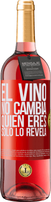 29,95 € Envío gratis | Vino Rosado Edición ROSÉ El Vino no cambia quien eres. Sólo lo revela Etiqueta Roja. Etiqueta personalizable Vino joven Cosecha 2025 Tempranillo