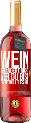 29,95 € Kostenloser Versand | Roséwein ROSÉ Ausgabe Wein verändert nicht, wer du bist. Er enthüllt es nur Rote Markierung. Anpassbares Etikett Junger Wein Ernte 2024 Tempranillo