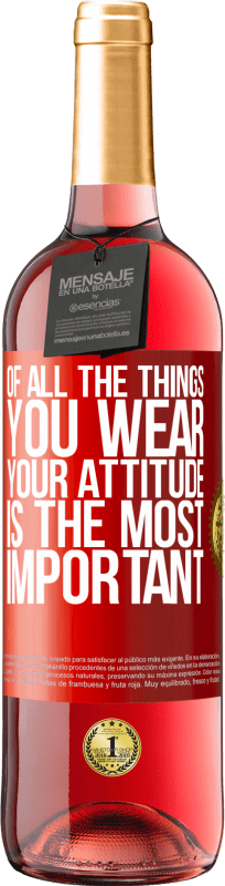 29,95 € Free Shipping | Rosé Wine ROSÉ Edition Of all the things you wear, your attitude is the most important Red Label. Customizable label Young wine Harvest 2023 Tempranillo