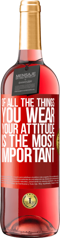 29,95 € Free Shipping | Rosé Wine ROSÉ Edition Of all the things you wear, your attitude is the most important Red Label. Customizable label Young wine Harvest 2024 Tempranillo