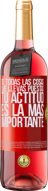 29,95 € Envío gratis | Vino Rosado Edición ROSÉ De todas las cosas que llevas puestas, tu actitud es la más importante Etiqueta Roja. Etiqueta personalizable Vino joven Cosecha 2024 Tempranillo