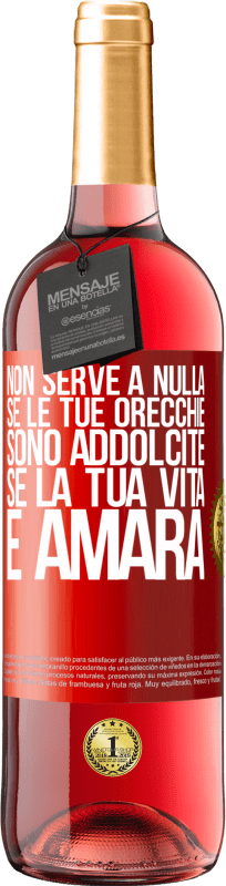 29,95 € Spedizione Gratuita | Vino rosato Edizione ROSÉ Non serve a nulla se le tue orecchie sono addolcite se la tua vita è amara Etichetta Rossa. Etichetta personalizzabile Vino giovane Raccogliere 2024 Tempranillo