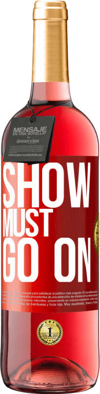 29,95 € Free Shipping | Rosé Wine ROSÉ Edition The show must go on Red Label. Customizable label Young wine Harvest 2024 Tempranillo