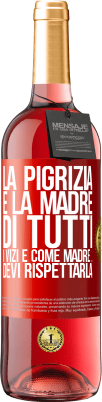 29,95 € Spedizione Gratuita | Vino rosato Edizione ROSÉ La pigrizia è la madre di tutti i vizi e come madre ... devi rispettarla Etichetta Rossa. Etichetta personalizzabile Vino giovane Raccogliere 2024 Tempranillo