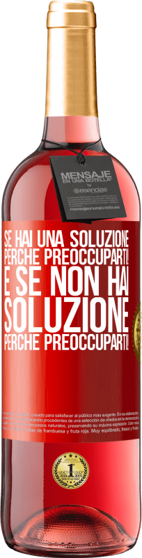 29,95 € Spedizione Gratuita | Vino rosato Edizione ROSÉ Se hai una soluzione, perché preoccuparti! E se non hai soluzione, perché preoccuparti! Etichetta Rossa. Etichetta personalizzabile Vino giovane Raccogliere 2024 Tempranillo